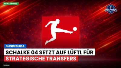 Bundesliga Podcast: Bundesliga : Schalke 04 setzt auf Lüftl für strategische Transfers