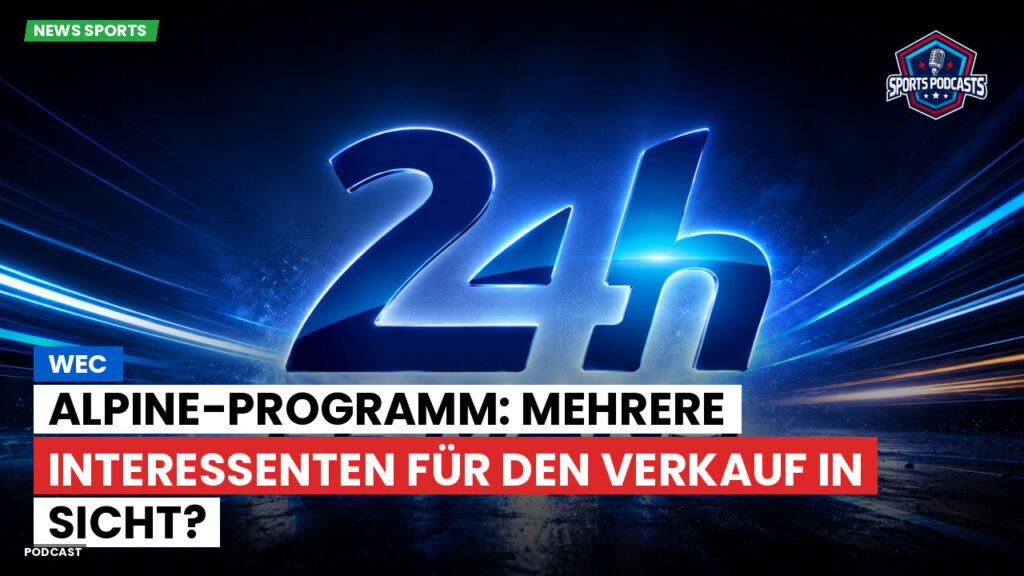Wec Podcast: WEC : Alpine-Programm: Mehrere Interessenten für den Verkauf in Sicht?