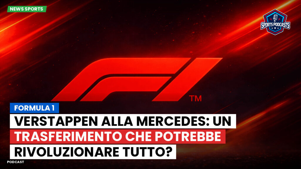 Formula 1 Podcast: Formula 1 : Verstappen alla Mercedes: un trasferimento che potrebbe rivoluzionare tutto?