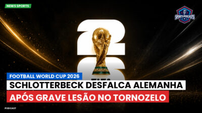 Copa do Mundo de Futebol 2026 Podcast: Schlotterbeck desfalca Alemanha após grave lesão no tornozelo