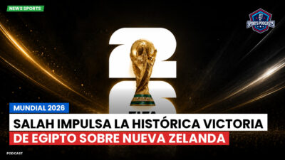 Copa del Mundo de Fútbol 2026 Podcast: Mundial 2026 : Salah impulsa la histórica victoria de Egipto sobre Nueva Zelanda