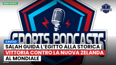Coppa del Mondo di Calcio 2026 Podcast: Calcio : Salah guida l’Egitto alla storica vittoria contro la Nuova Zelanda al Mondiale