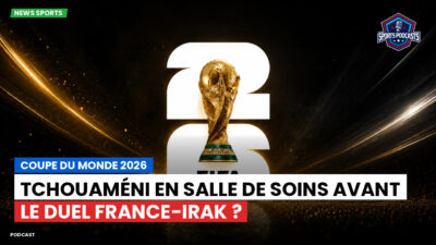 Coupe du Monde de football 2026 Podcast: Coupe du monde 2026 : Tchouaméni en salle de soins avant le duel France-Irak ?