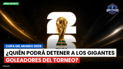 Copa del Mundo de Fútbol 2026 Podcast: Copa del Mundo 2026 : ¿Quién podrá detener a los gigantes goleadores del torneo?