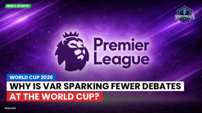 Premier League Podcast: World Cup 2026 : Why is VAR sparking fewer debates at the World Cup?