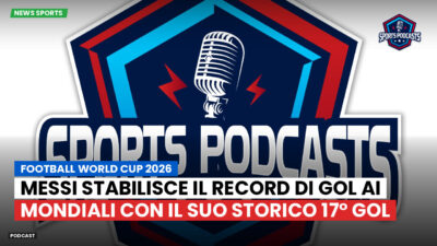 Coppa del Mondo di Calcio 2026 Podcast: Messi stabilisce il record di gol ai Mondiali con il suo storico 17° gol