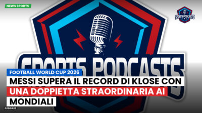 Coppa del Mondo di Calcio 2026 Podcast: Messi supera il record di Klose con una doppietta straordinaria ai Mondiali