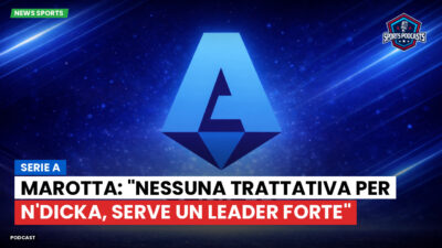Serie A Podcast: Serie A : Marotta: "Nessuna trattativa per N'Dicka, serve un leader forte"