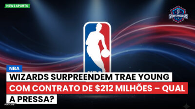 NBA Podcast: NBA : Wizards surpreendem Trae Young com contrato de $212 milhões – Qual a pressa?