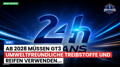 Wec Podcast: WEC : Ab 2028 müssen GT3 umweltfreundliche Treibstoffe und Reifen verwenden...
