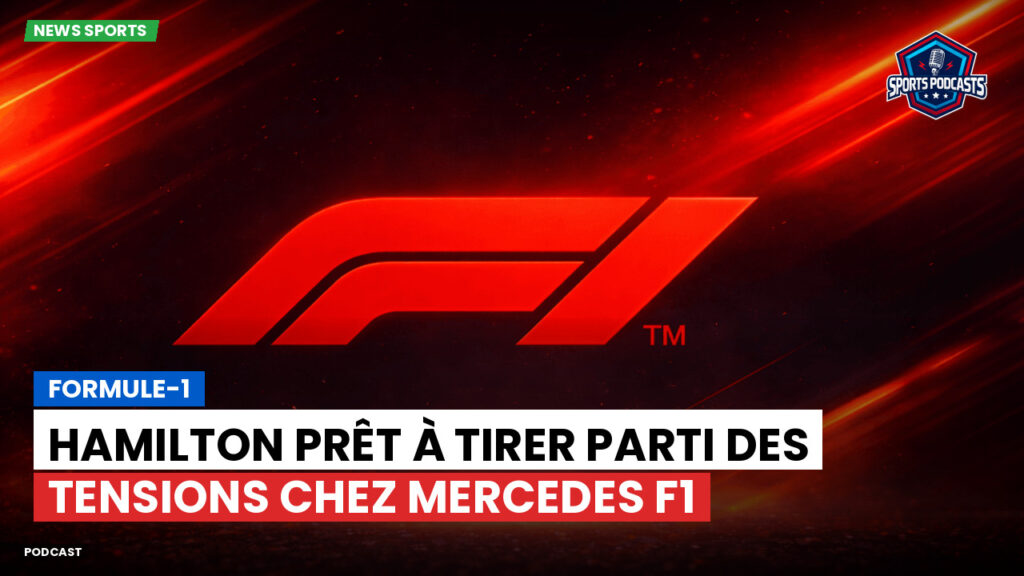 Formule 1 Podcast: Formule-1 : Hamilton prêt à tirer parti des tensions chez Mercedes F1