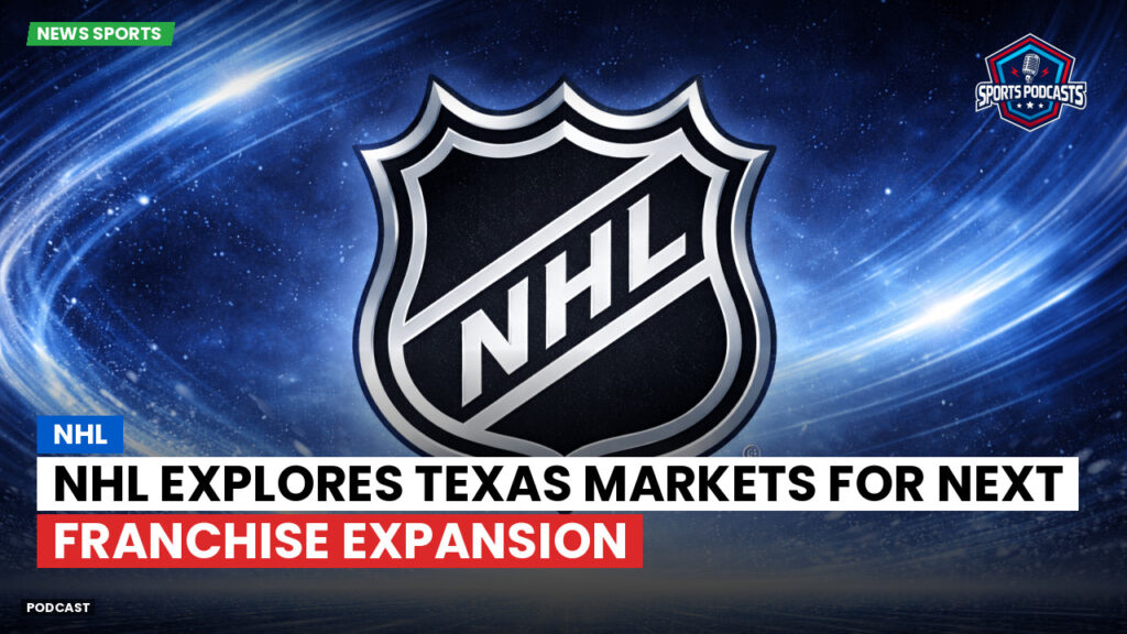 NHL Podcast: NHL Explores Texas Markets for Next Franchise Expansion