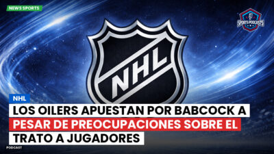 NHL Podcast: NHL : Los Oilers apuestan por Babcock a pesar de preocupaciones sobre el trato a jugadores