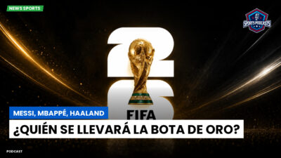 Copa del Mundo de Fútbol 2026 Podcast: Messi, Mbappé, Haaland: ¿Quién se llevará la Bota de Oro?