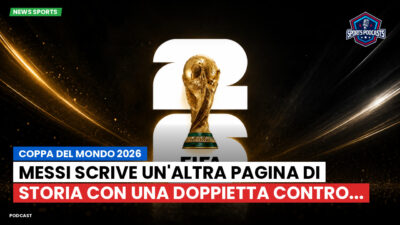 Coppa del Mondo di Calcio 2026 Podcast: Coppa del Mondo 2026 : Messi scrive un'altra pagina di storia con una doppietta contro...