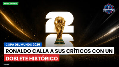 Copa del Mundo de Fútbol 2026 Podcast: Copa del Mundo 2026 : Ronaldo calla a sus críticos con un doblete histórico
