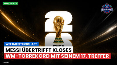 Fußball-Weltmeisterschaft 2026 Podcast: Weltmeisterschaft : Messi übertrifft Kloses WM-Torrekord mit seinem 17. Treffer