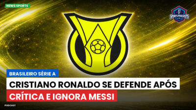 Brasileirão Podcast: Cristiano Ronaldo se defende após crítica e ignora Messi