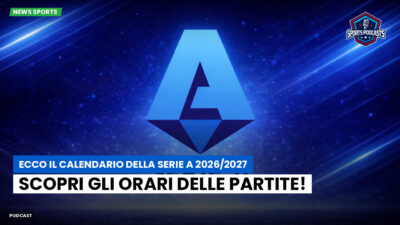 Serie A Podcast: Ecco il calendario della Serie A 2026/2027: scopri gli orari delle partite!