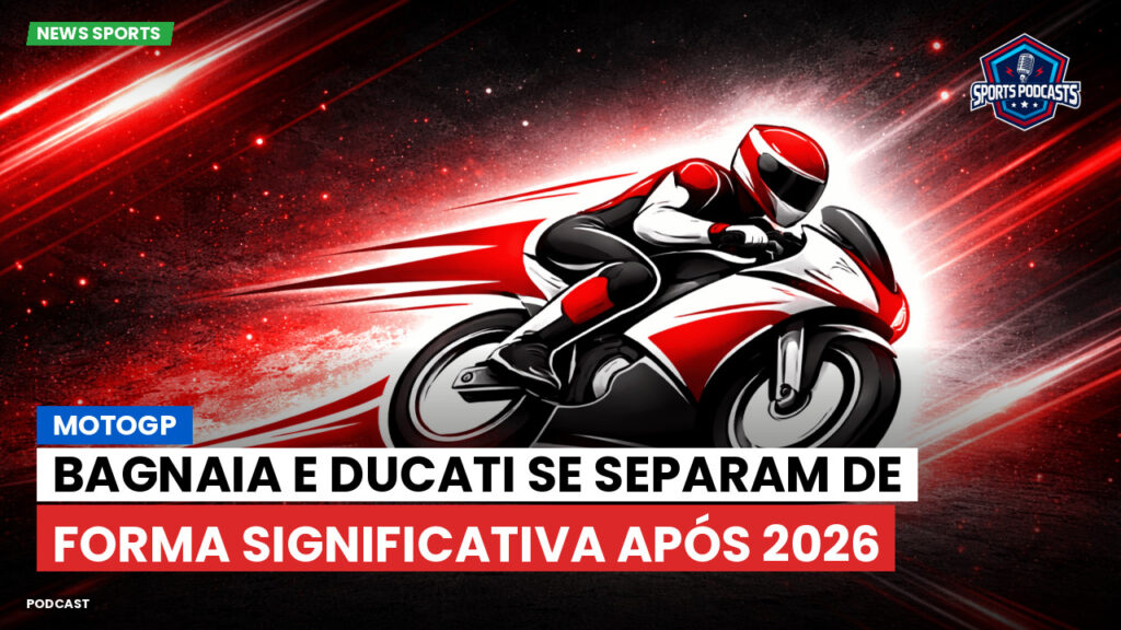 MotoGP Podcast: MotoGP : Bagnaia e Ducati se separam de forma significativa após 2026