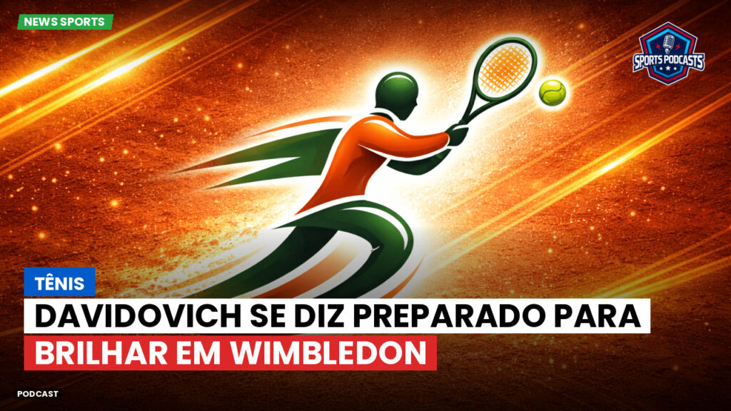 Tênis Podcast: Tênis : Davidovich se diz preparado para brilhar em Wimbledon