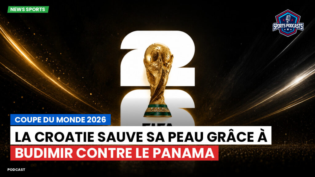 Coupe du Monde de football 2026 Podcast: Coupe du monde 2026 : La Croatie sauve sa peau grâce à Budimir contre le Panama