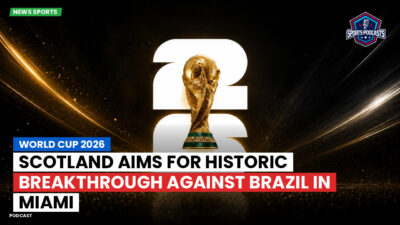 Football World Cup 2026 Podcast: World Cup 2026 : Scotland aims for historic breakthrough against Brazil in Miami