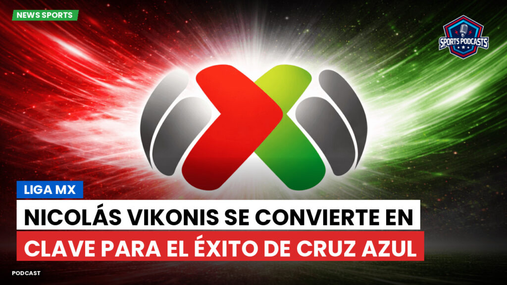 Liga MX Podcast: Nicolás Vikonis se convierte en clave para el éxito de Cruz Azul