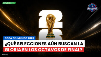 Copa del Mundo de Fútbol 2026 Podcast: Copa del Mundo 2026 : ¿Qué selecciones aún buscan la gloria en los octavos de final?
