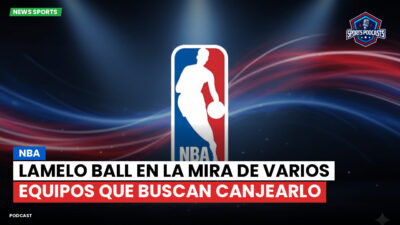 NBA Podcast: NBA : LaMelo Ball en la mira de varios equipos que buscan canjearlo