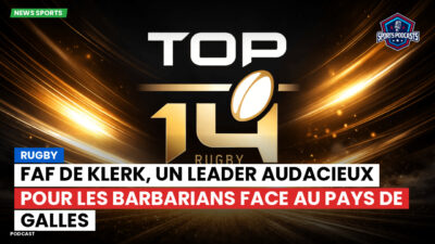 Top 14 Podcast: Rugby : Faf de Klerk, un leader audacieux pour les Barbarians face au Pays de Galles