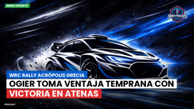 WRC Rally Podcast: WRC Rally Acrópolis Grecia : Ogier Toma Ventaja Temprana con Victoria en Atenas