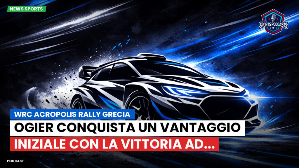 WRC Rally Podcast: WRC Acropolis Rally Grecia : Ogier conquista un vantaggio iniziale con la vittoria ad...