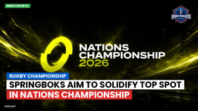 Rugby Championship Podcast: Rugby Championship : Springboks aim to solidify top spot in Nations Championship