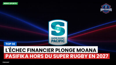 Super Rugby Podcast: Top 14 : L'échec financier plonge Moana Pasifika hors du Super Rugby en 2027