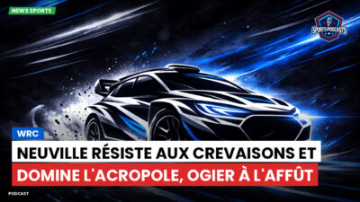WRC Rallye Podcast: WRC : Neuville résiste aux crevaisons et domine l'Acropole, Ogier à l'affût