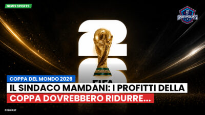 Coppa del Mondo di Calcio 2026 Podcast: Coppa del Mondo 2026 : Il sindaco Mamdani: I profitti della Coppa dovrebbero ridurre...