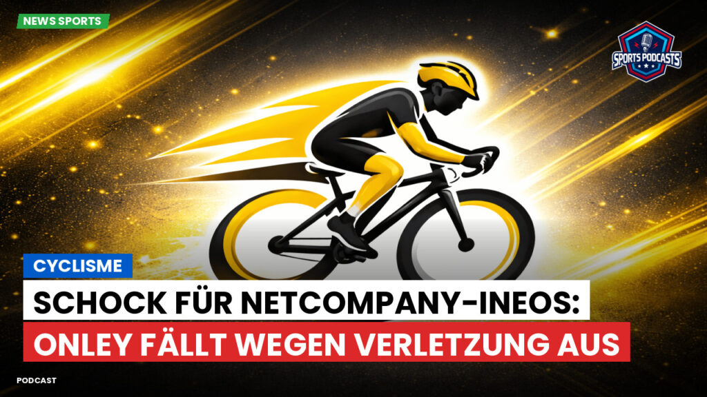 Radsport Podcast: Cyclisme : Schock für Netcompany-Ineos: Onley fällt wegen Verletzung aus