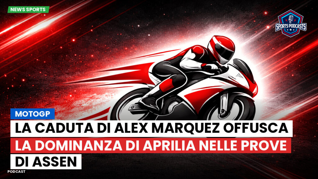 MotoGP Podcast: MotoGP : La caduta di Alex Marquez offusca la dominanza di Aprilia nelle prove di Assen