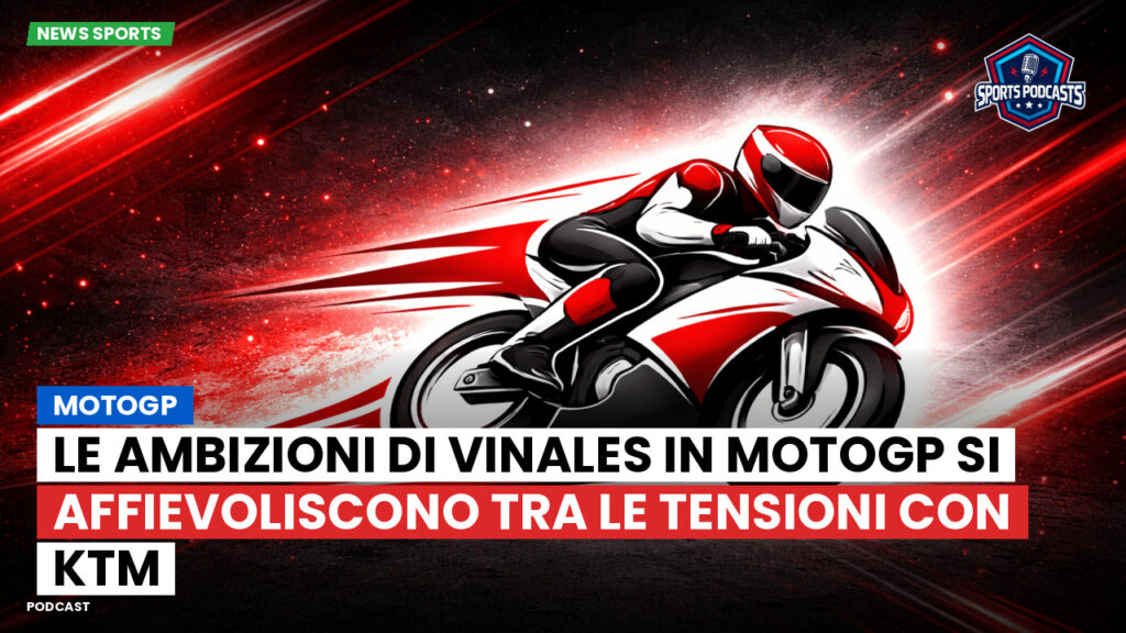 MotoGP Podcast: MotoGP : Le ambizioni di Vinales in MotoGP si affievoliscono tra le tensioni con KTM