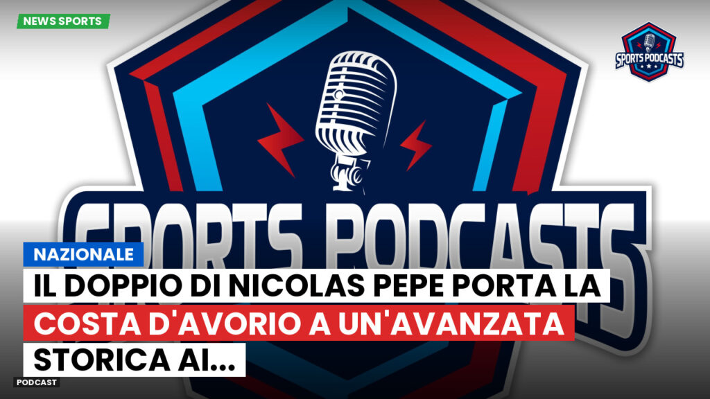 Coppa del Mondo di Calcio 2026 Podcast: Nazionale : Il doppio di Nicolas Pepe porta la Costa d'Avorio a un'avanzata storica ai...