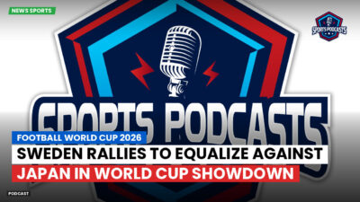 Football World Cup 2026 Podcast: Sweden rallies to equalize against Japan in World Cup showdown