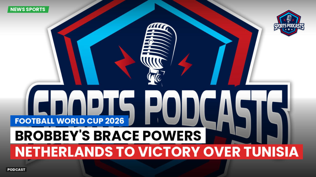 Football World Cup 2026 Podcast: Brobbey's Brace Powers Netherlands to Victory Over Tunisia