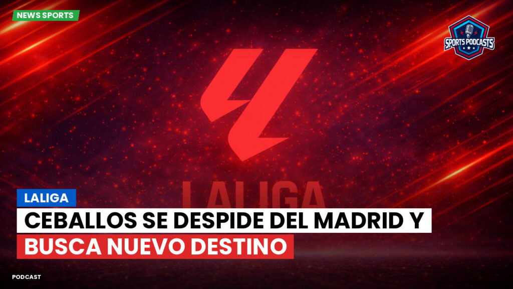 LaLiga Podcast: LaLiga : Ceballos se despide del Madrid y busca nuevo destino