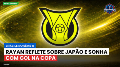 Brasileirão Podcast: Rayan reflete sobre Japão e sonha com gol na Copa