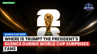 Football World Cup 2026 Podcast: World Cup 2026 : Where is Trump? The President's Silence During World Cup Surprises Fans