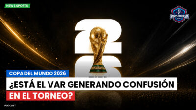 Copa del Mundo de Fútbol 2026 Podcast: Copa del Mundo 2026 : ¿Está el VAR generando confusión en el torneo?