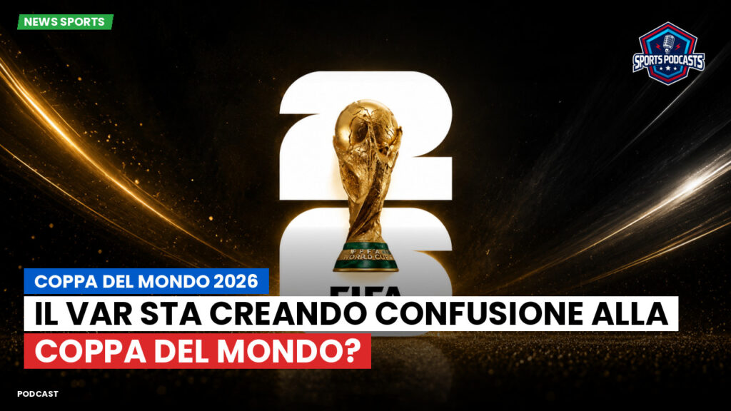 Coppa del Mondo di Calcio 2026 Podcast: Coppa del Mondo 2026 : Il VAR sta creando confusione alla Coppa del Mondo?