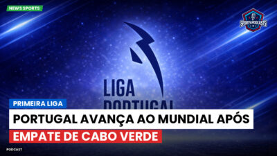 Primeira Liga Podcast: Portugal avança ao Mundial após empate de Cabo Verde