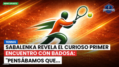 Tenis Podcast: Tennis : Sabalenka revela el curioso primer encuentro con Badosa: "Pensábamos que...